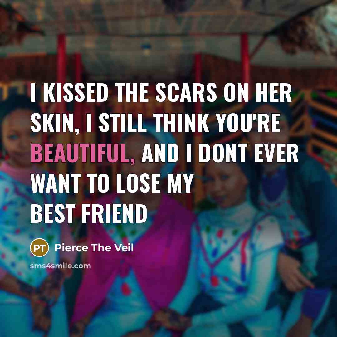 “I kissed the scars on her skin, I still think…” quote by Pierce The Veil
