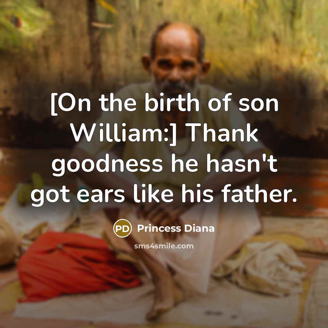 “[On the birth of son William:] Thank goodness he hasn't…” quote by Princess Diana