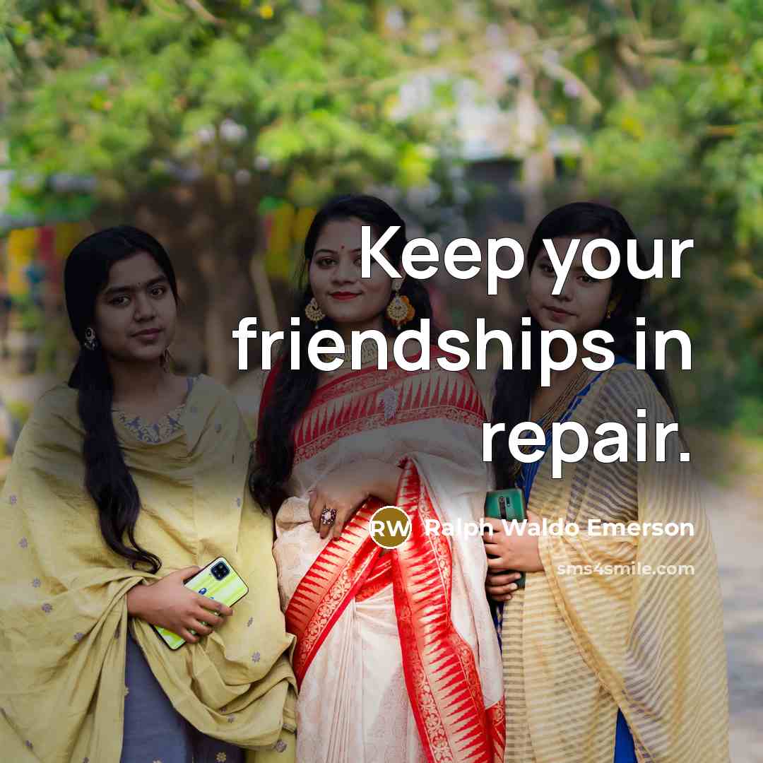 “Keep your friendships in repair.…” quote by Ralph Waldo Emerson