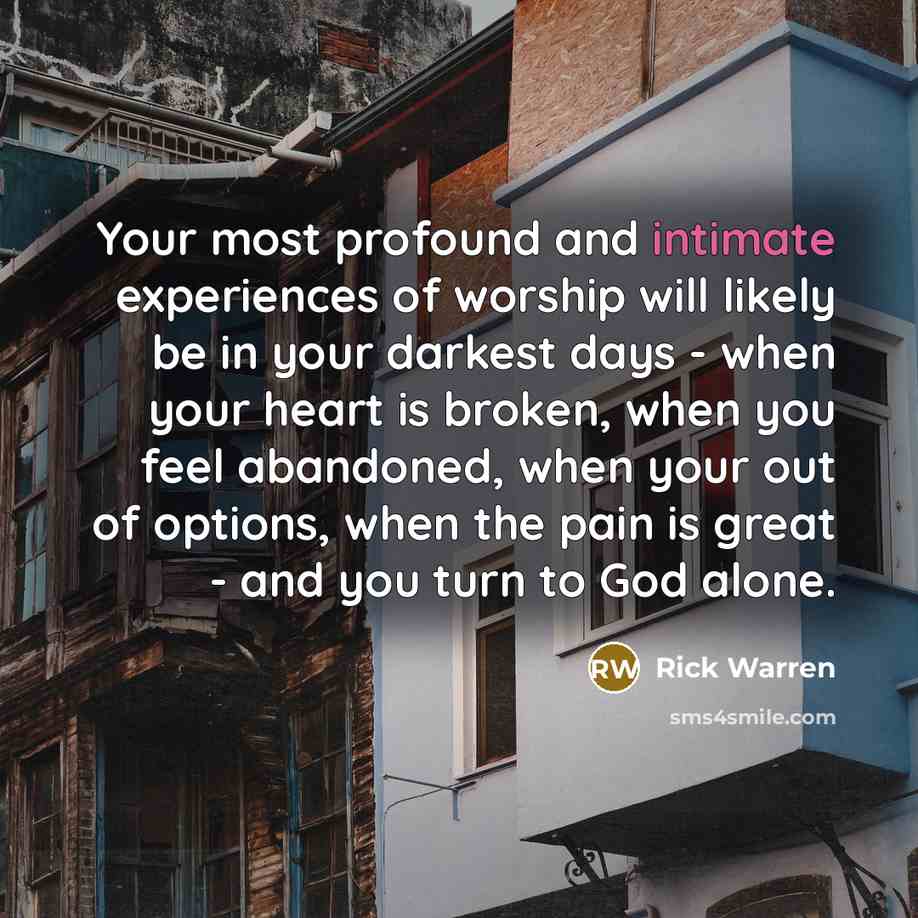 “Your most profound and intimate experiences of worship will likely…” quote by Rick Warren
