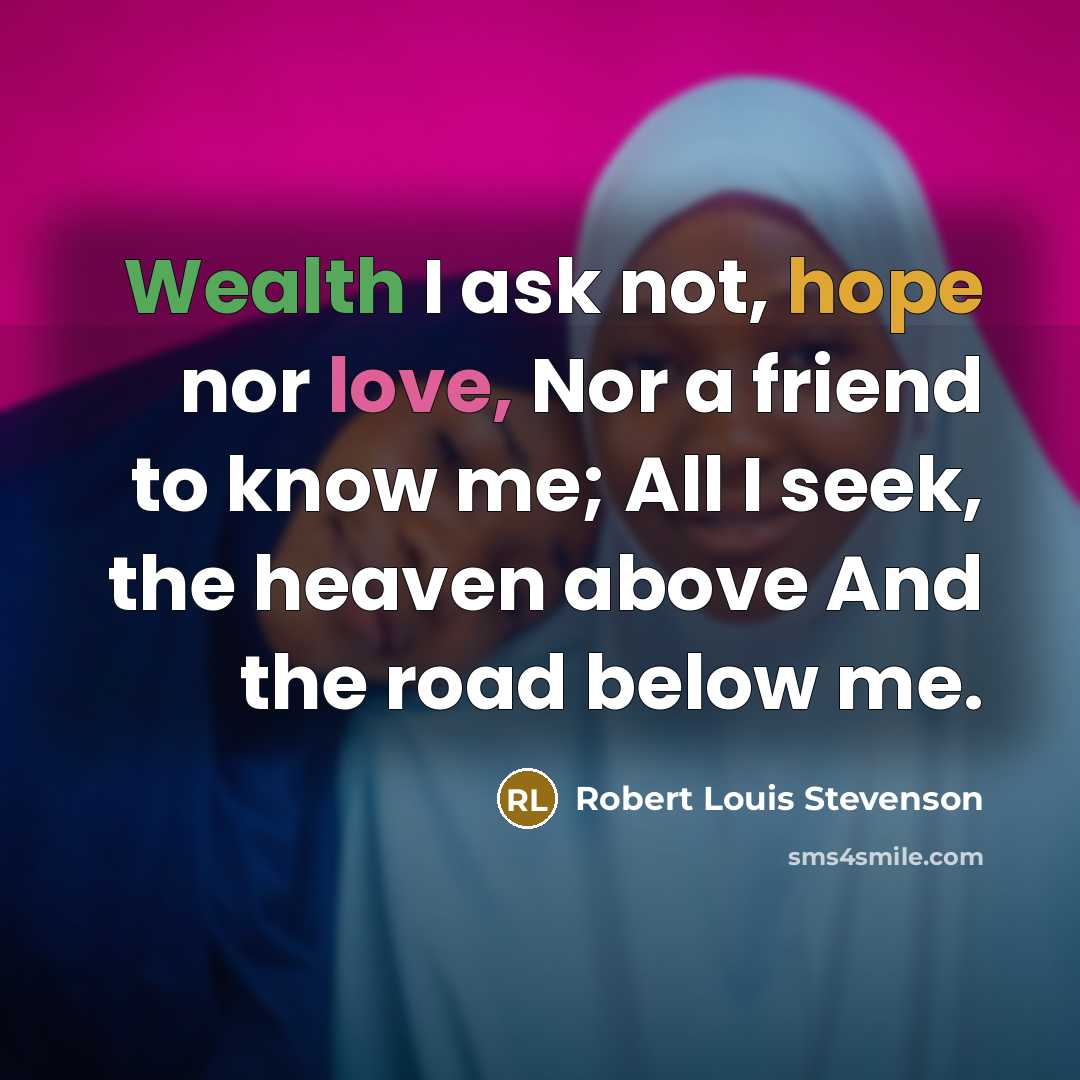 “Wealth I ask not, hope nor love, Nor a friend…” quote by Robert Louis Stevenson