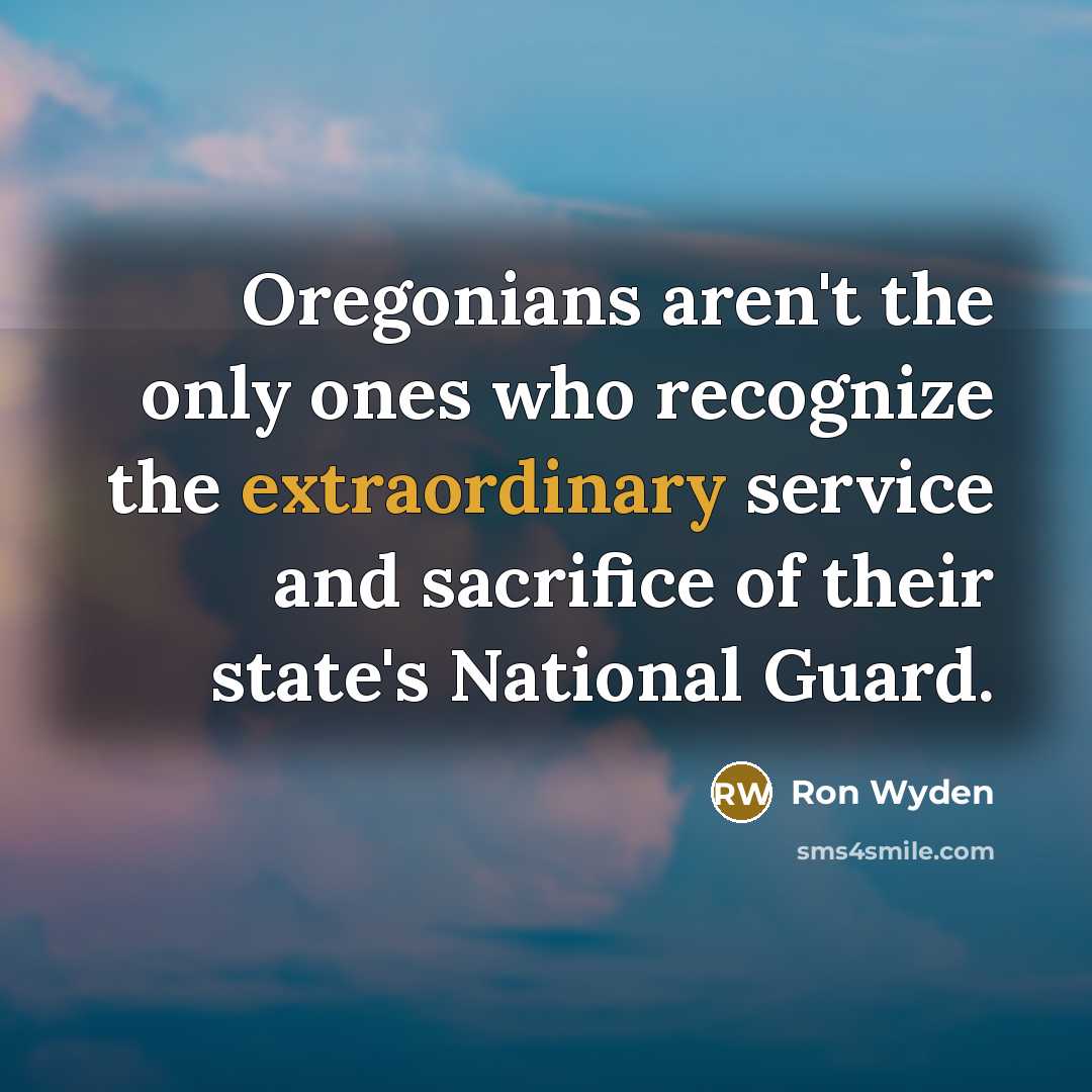 “Oregonians aren't the only ones who recognize the extraordinary service…” quote by Ron Wyden
