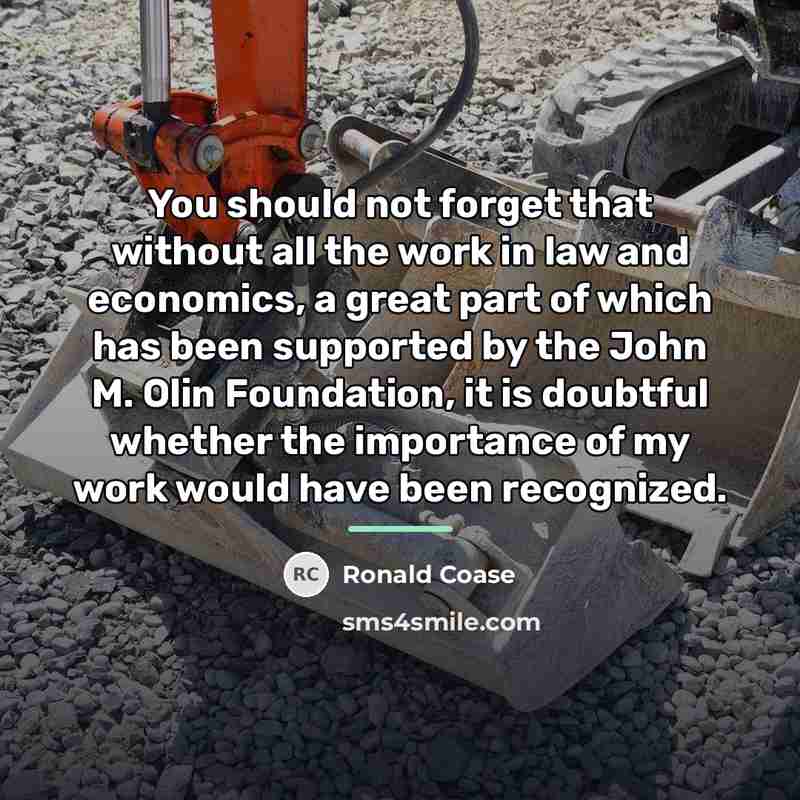 “You should not forget that without all the work in…” quote by Ronald Coase