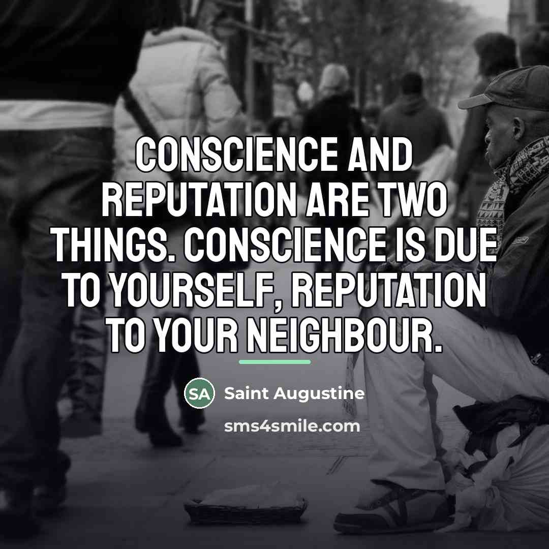 “Conscience and reputation are two things. Conscience is due to…” quote by Saint Augustine