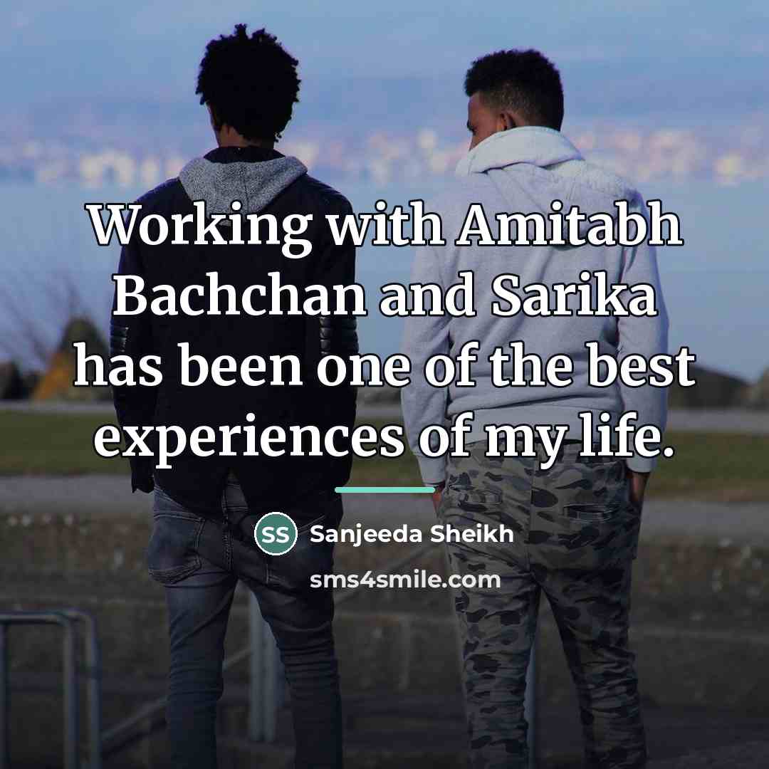 “Working with Amitabh Bachchan and Sarika has been one of…” quote by Sanjeeda Sheikh