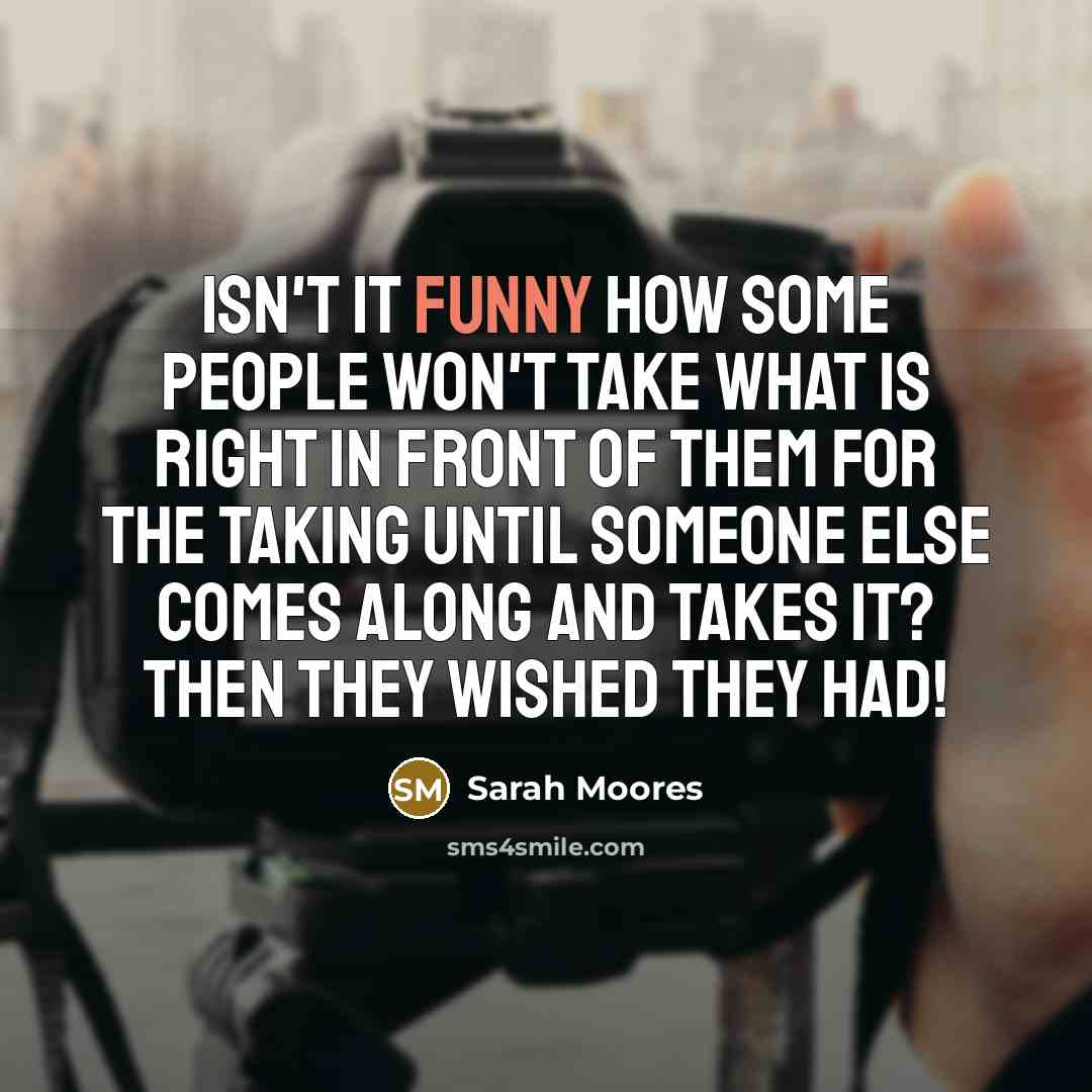 “Isn't it funny how some people won't take what is…” quote by Sarah Moores