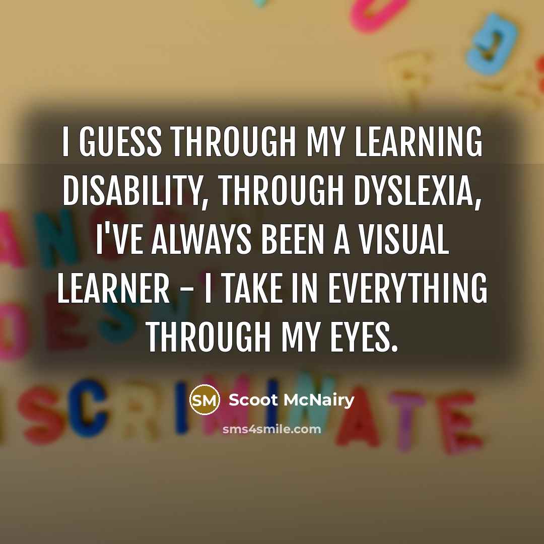 “I guess through my learning disability, through dyslexia, I've always…” quote by Scoot McNairy