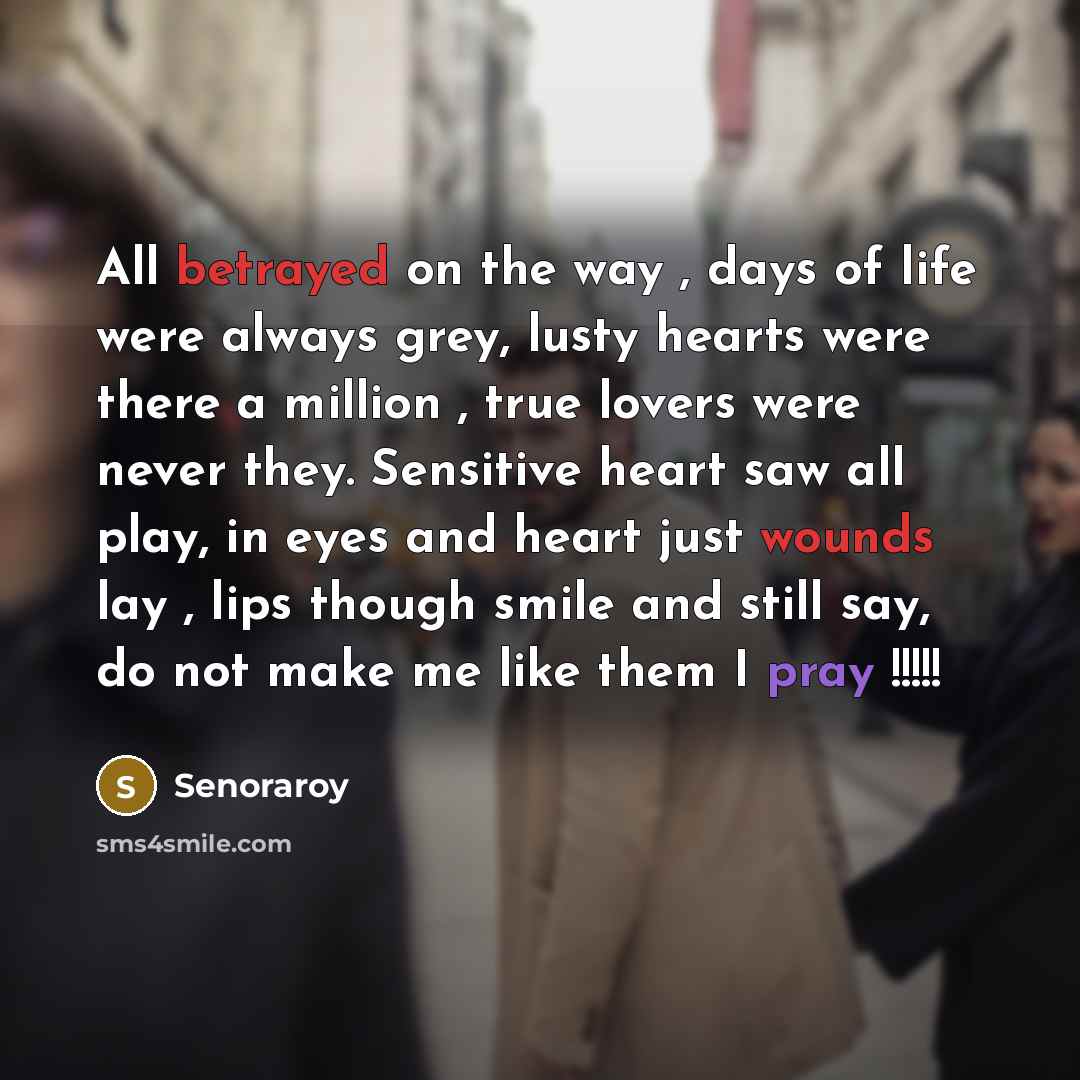 “All betrayed on the way , days of life were…” quote by Senoraroy