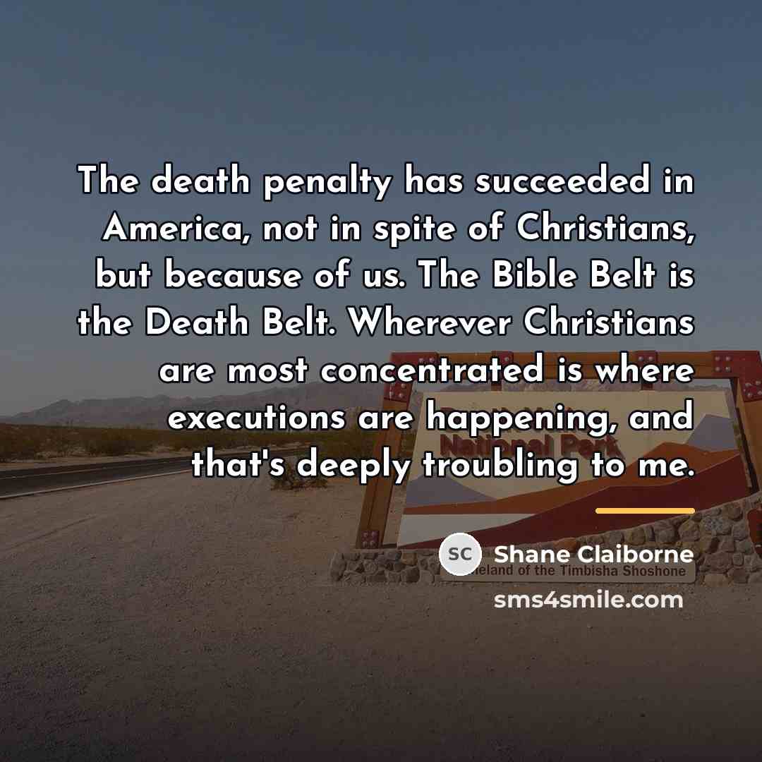 “The death penalty has succeeded in America, not in spite…” quote by Shane Claiborne