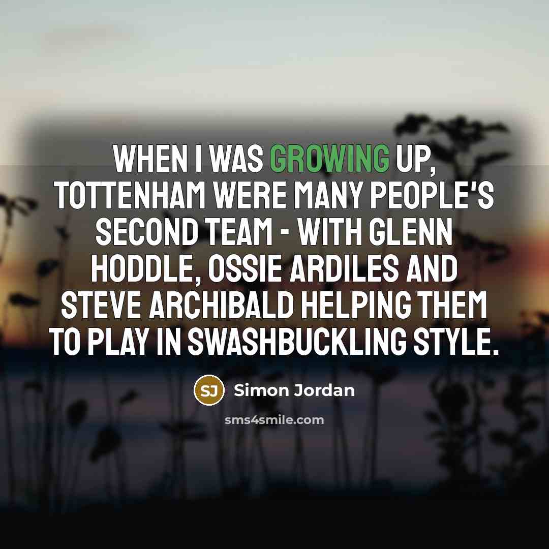 “When I was growing up, Tottenham were many people's second…” quote by Simon Jordan