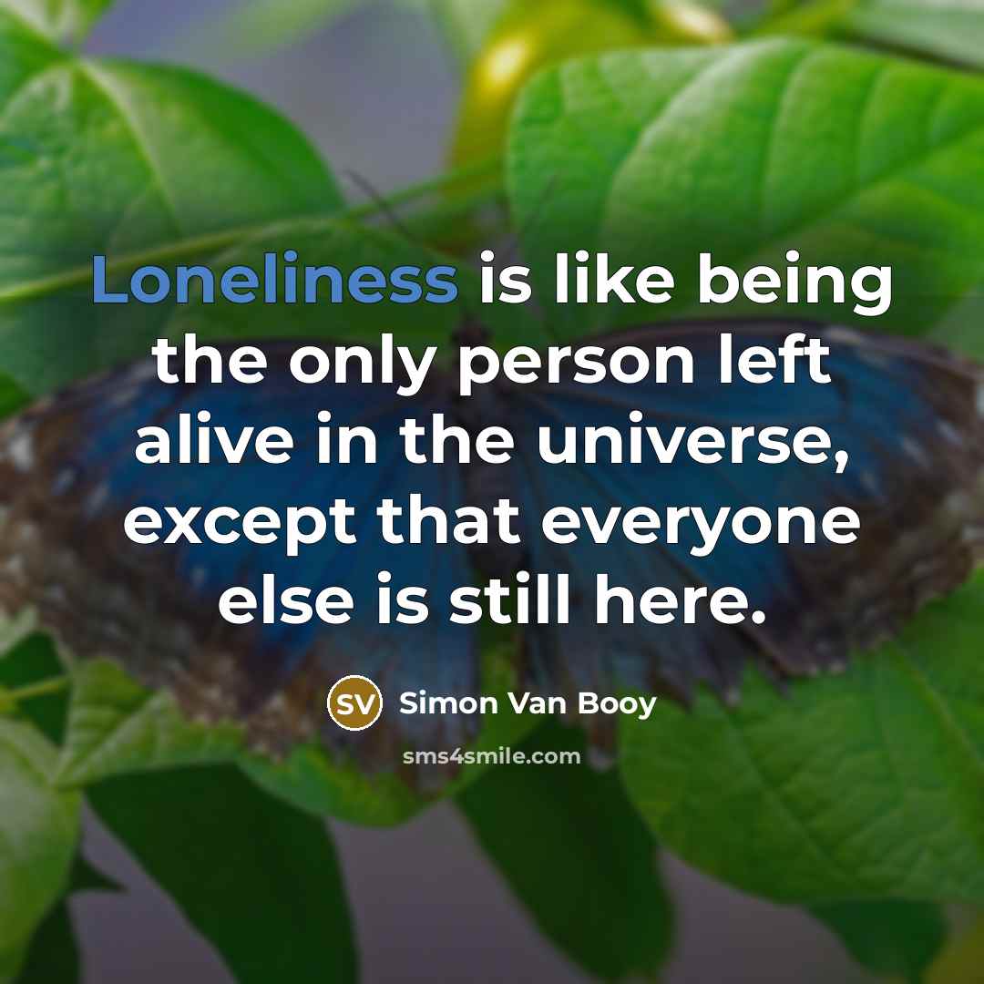 “Loneliness is like being the only person left alive in…” quote by Simon Van Booy