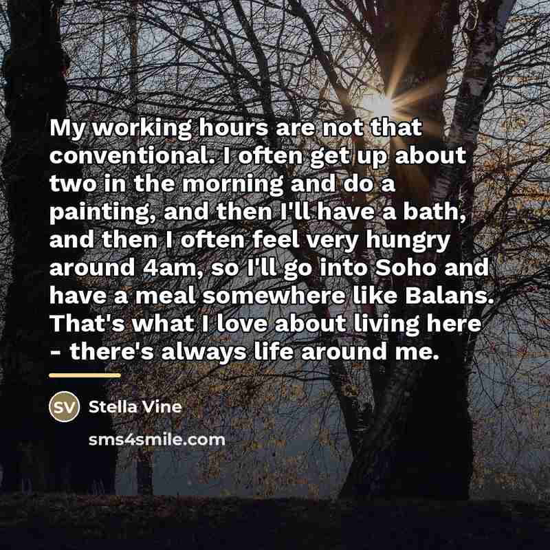 “My working hours are not that conventional. I often get…” quote by Stella Vine