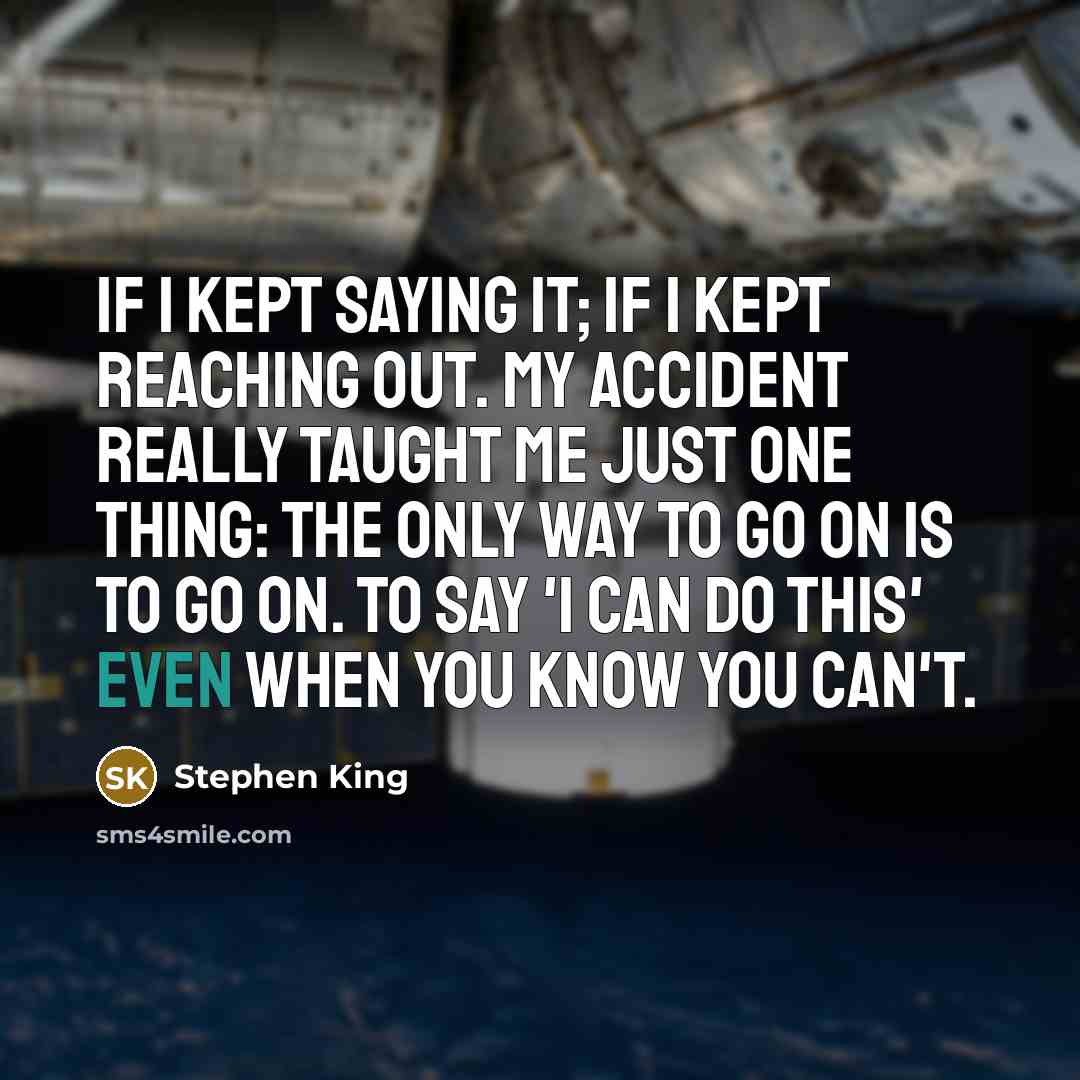 “If I kept saying it; if I kept reaching out.…” quote by Stephen King