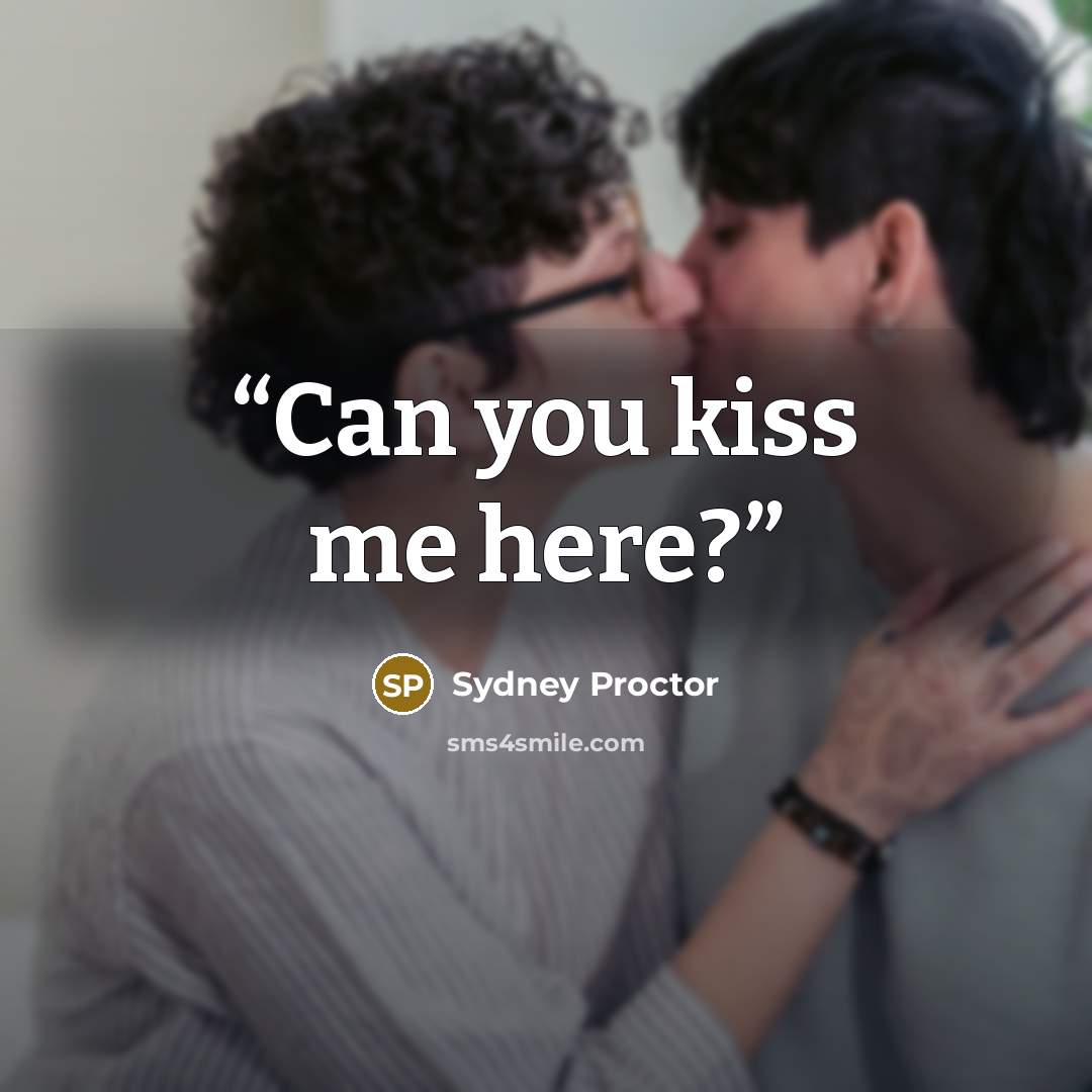 “Can you kiss me here?” quote by Sydney Proctor