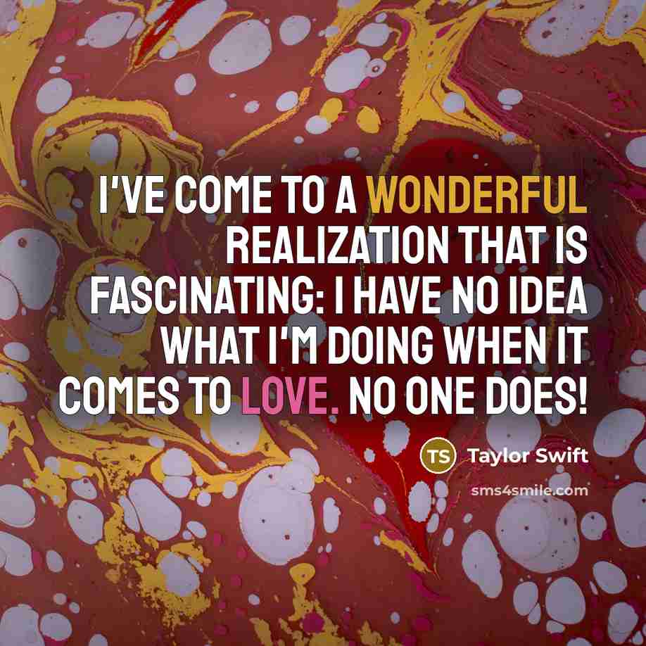 “I've come to a wonderful realization that is fascinating: I…” quote by Taylor Swift