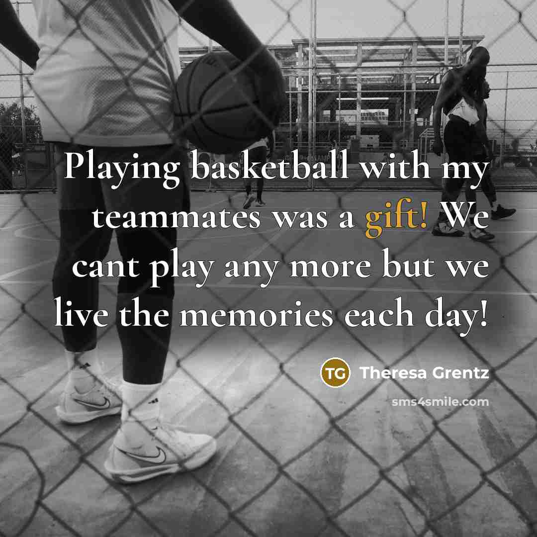 “Playing basketball with my teammates was a gift! We cant…” quote by Theresa Grentz