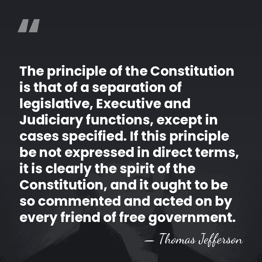 The principle of the Constitution is that of a separation of legislative,&hellip; - Thomas Jefferson