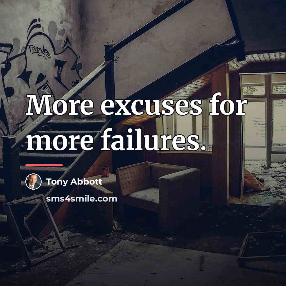 “More excuses for more failures.…” quote by Tony Abbott