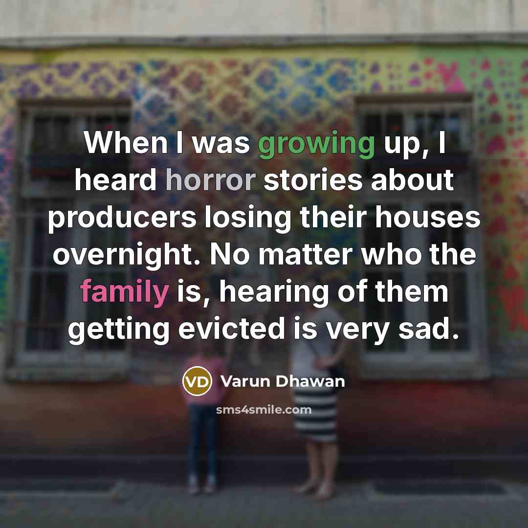 “When I was growing up, I heard horror stories about…” quote by Varun Dhawan