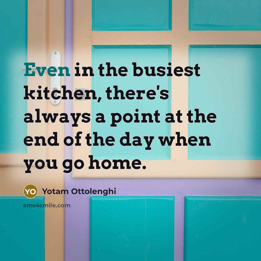 “Even in the busiest kitchen, there's always a point at…” quote by Yotam Ottolenghi