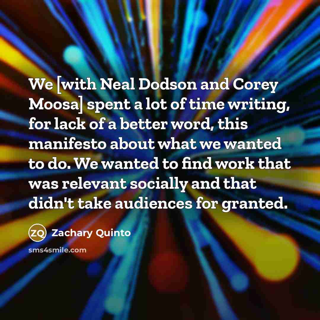 “We [with Neal Dodson and Corey Moosa] spent a lot…” quote by Zachary Quinto