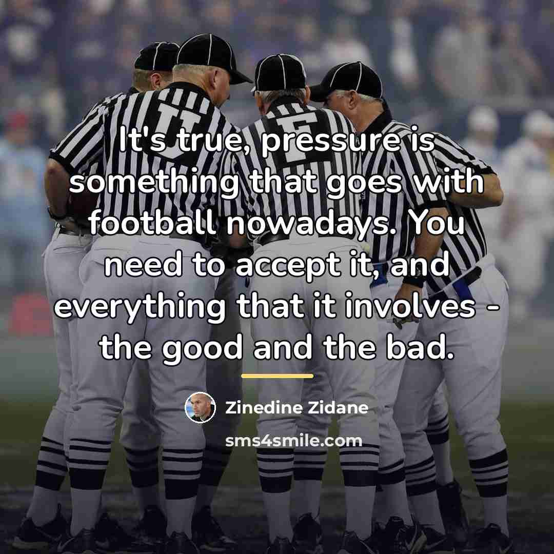 “It's true, pressure is something that goes with football nowadays.…” quote by Zinedine Zidane