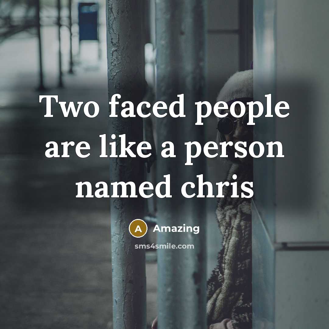 “Two faced people are like a person named chris…” quote by Amazing
