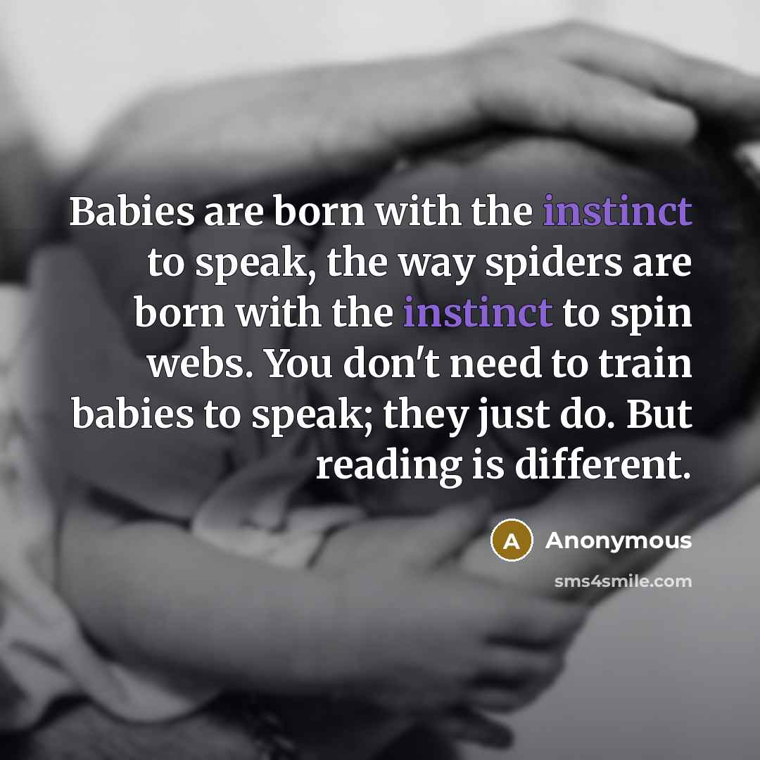 “Babies are born with the instinct to speak, the way…” quote by Anonymous