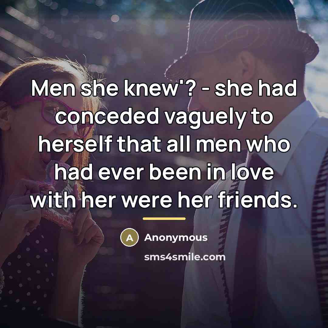“Men she knew'? - she had conceded vaguely to herself…” quote by Anonymous