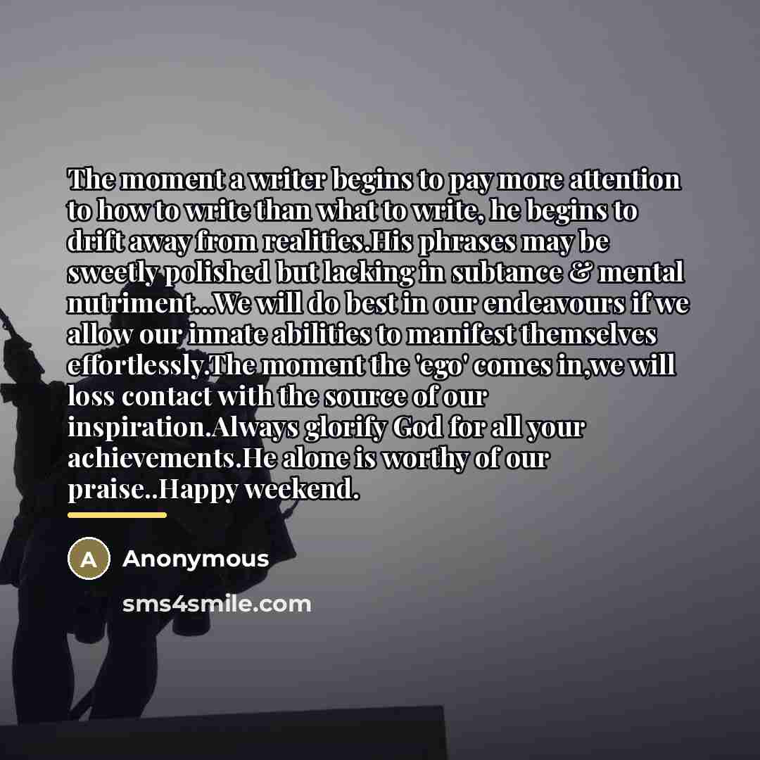 “The moment a writer begins to pay more attention to…” quote by Anonymous