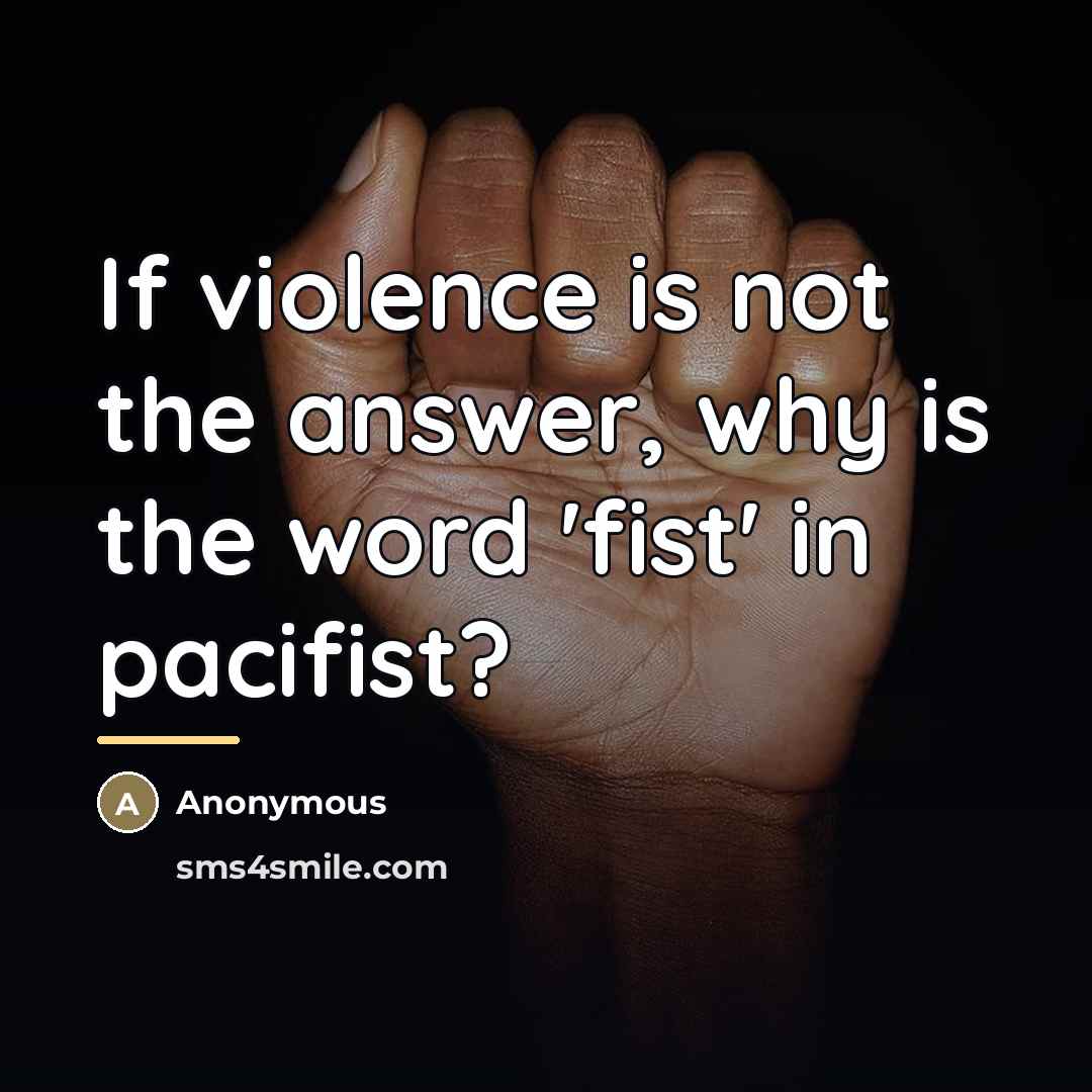 “If violence is not the answer, why is the word…” quote by Anonymous
