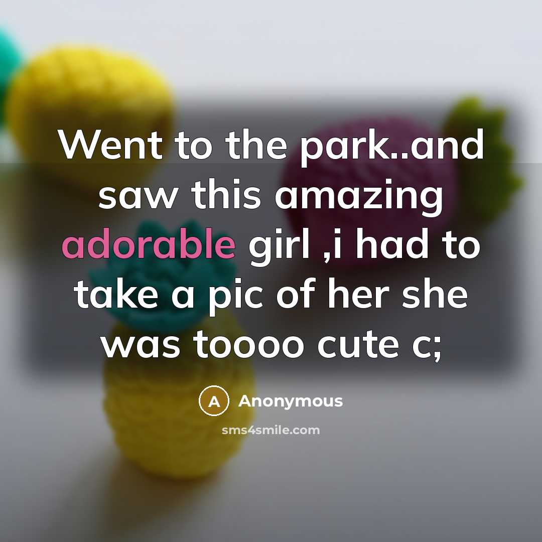 “Went to the park..and saw this amazing adorable girl ,i…” quote by Anonymous