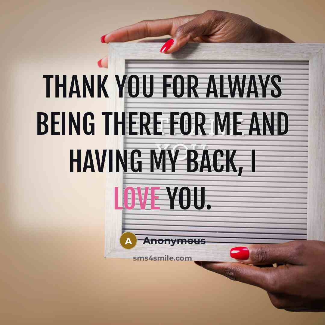 “Thank you for always being there for me and having…” quote by Anonymous