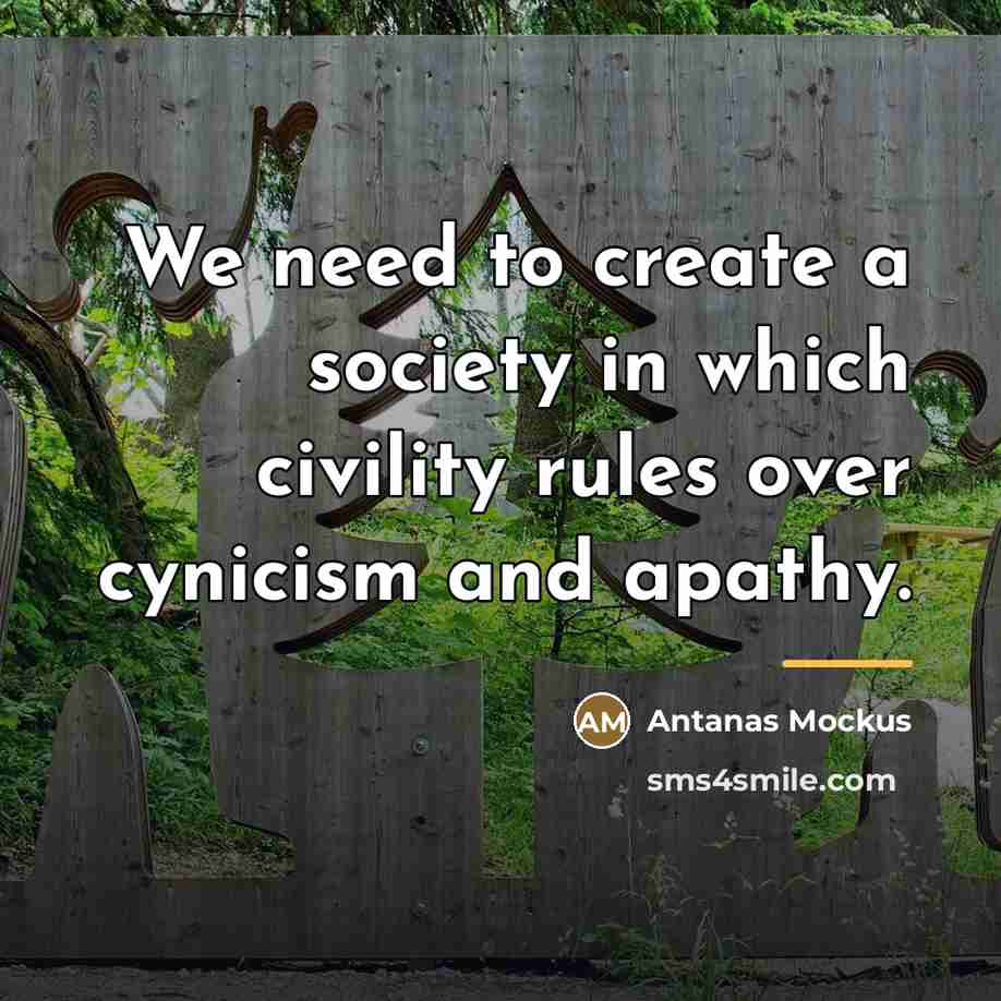 “We need to create a society in which civility rules…” quote by Antanas Mockus