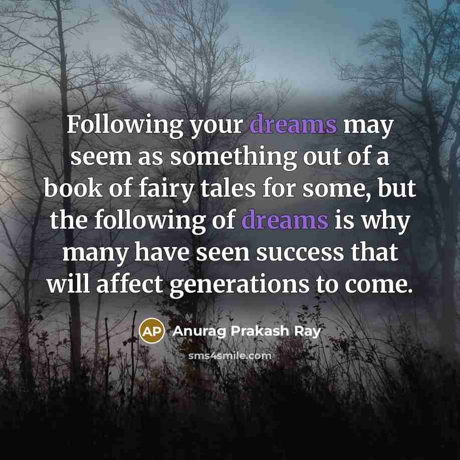 “Following your dreams may seem as something out of a…” quote by Anurag Prakash Ray