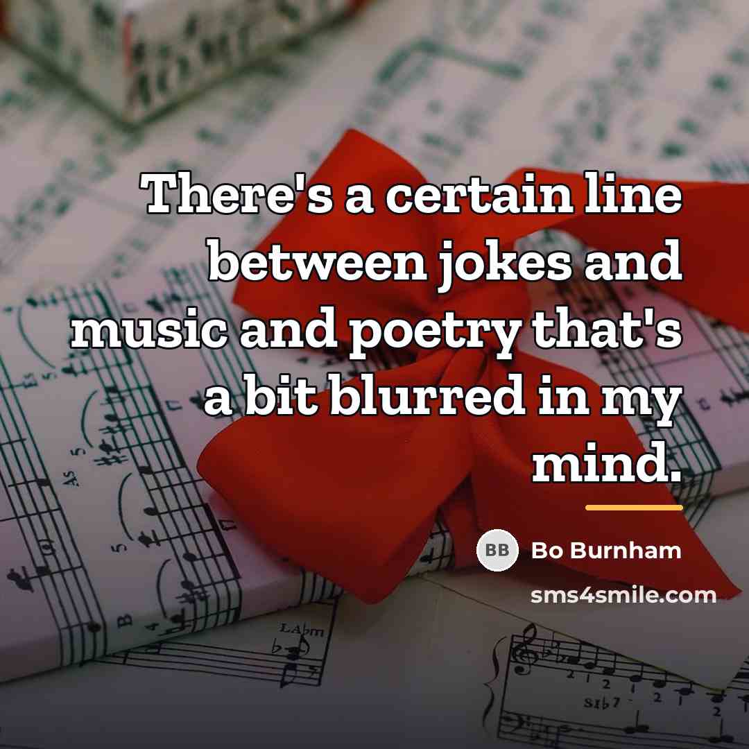 “There's a certain line between jokes and music and poetry…” quote by Bo Burnham