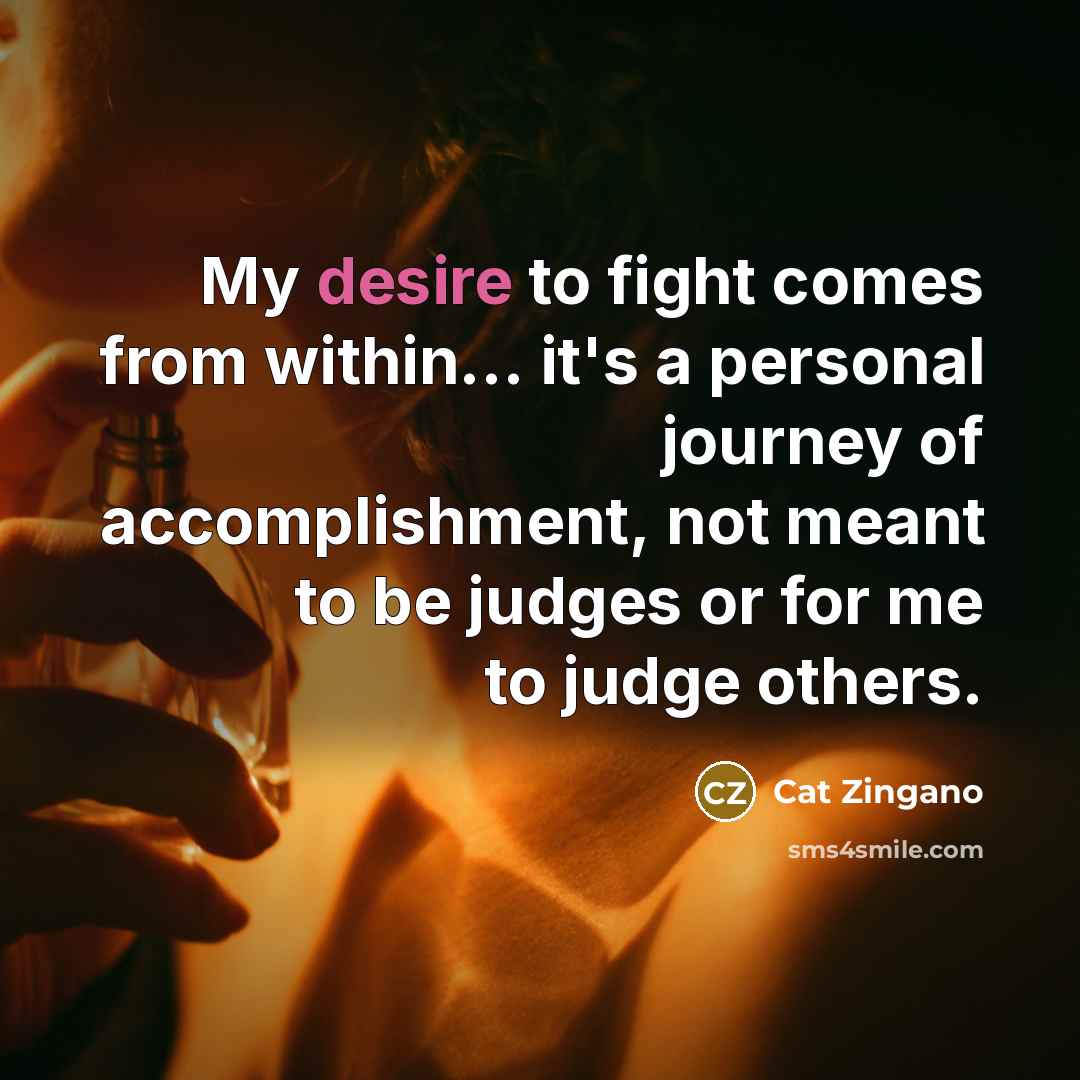 “My desire to fight comes from within... it's a personal…” quote by Cat Zingano