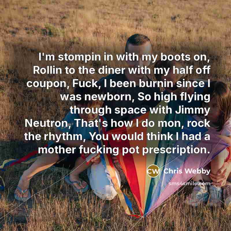 “I'm stompin in with my boots on, Rollin to the…” quote by Chris Webby