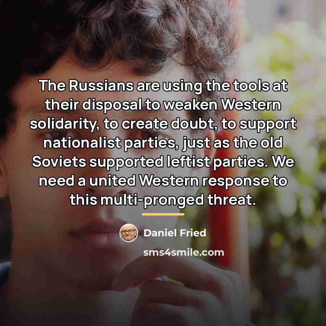 “The Russians are using the tools at their disposal to…” quote by Daniel Fried