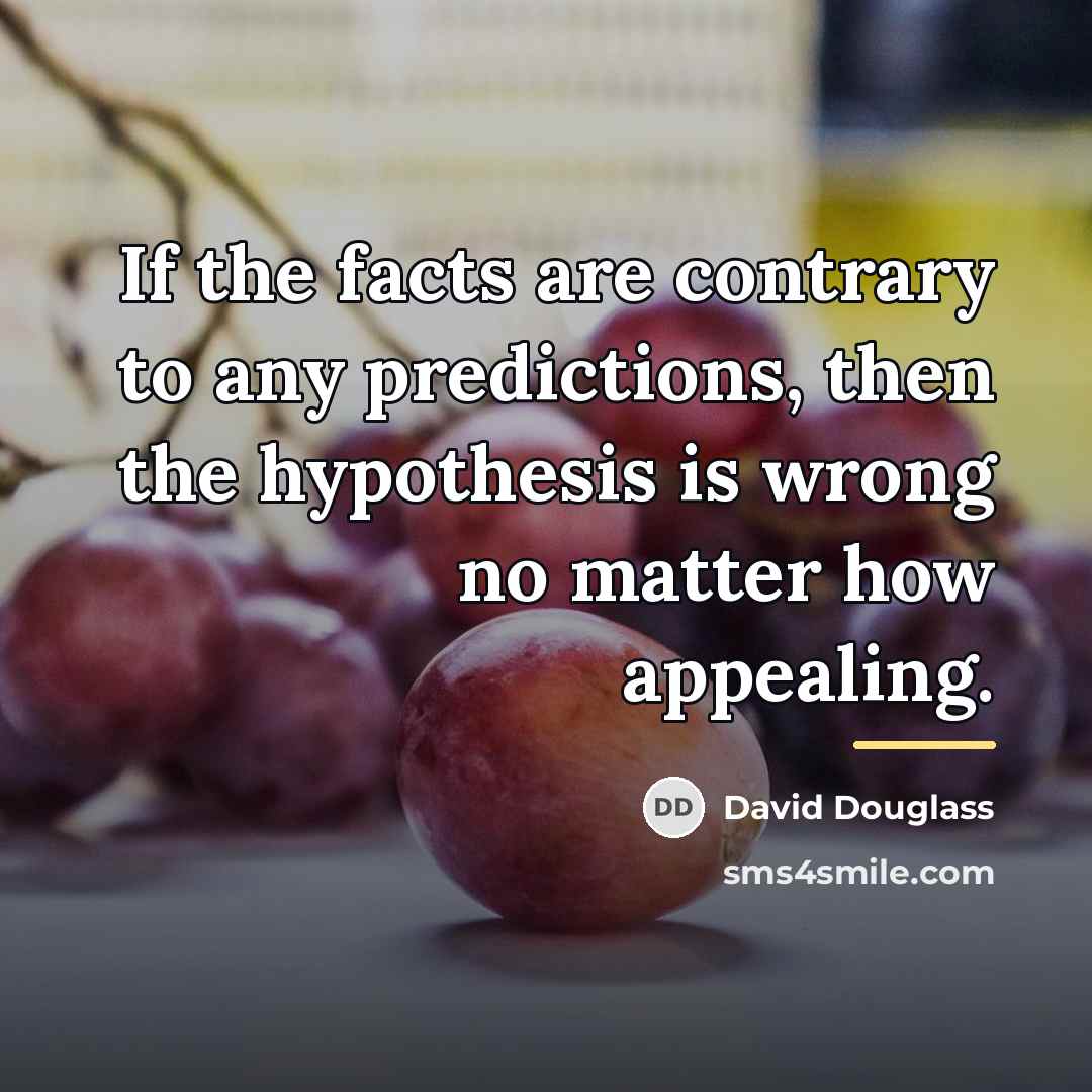 “If the facts are contrary to any predictions, then the…” quote by David Douglass