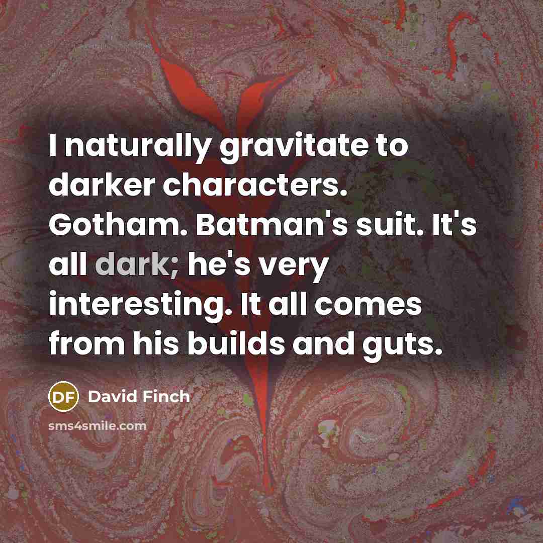 “I naturally gravitate to darker characters. Gotham. Batman's suit. It's…” quote by David Finch