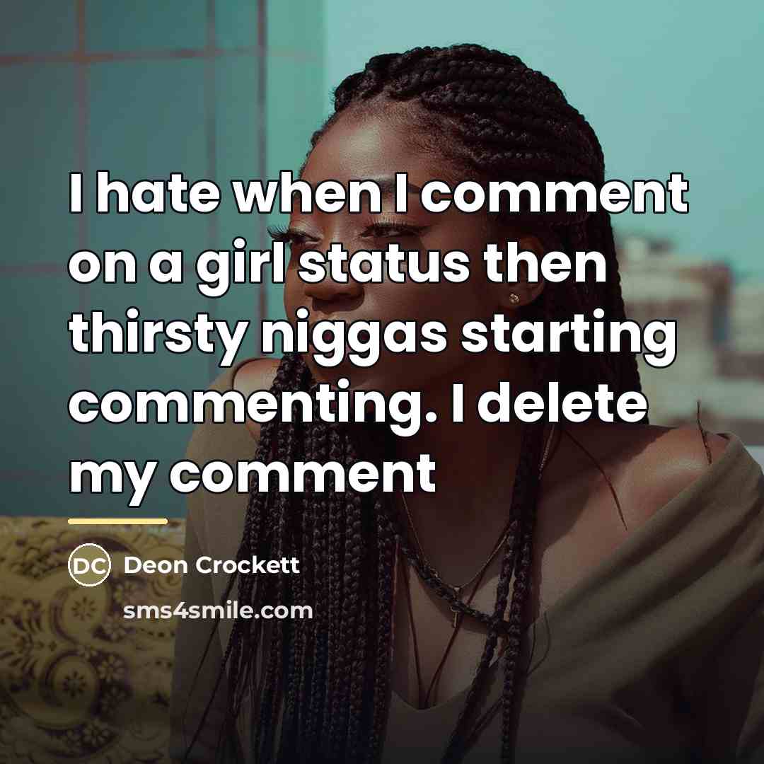 “I hate when I comment on a girl status then…” quote by Deon Crockett