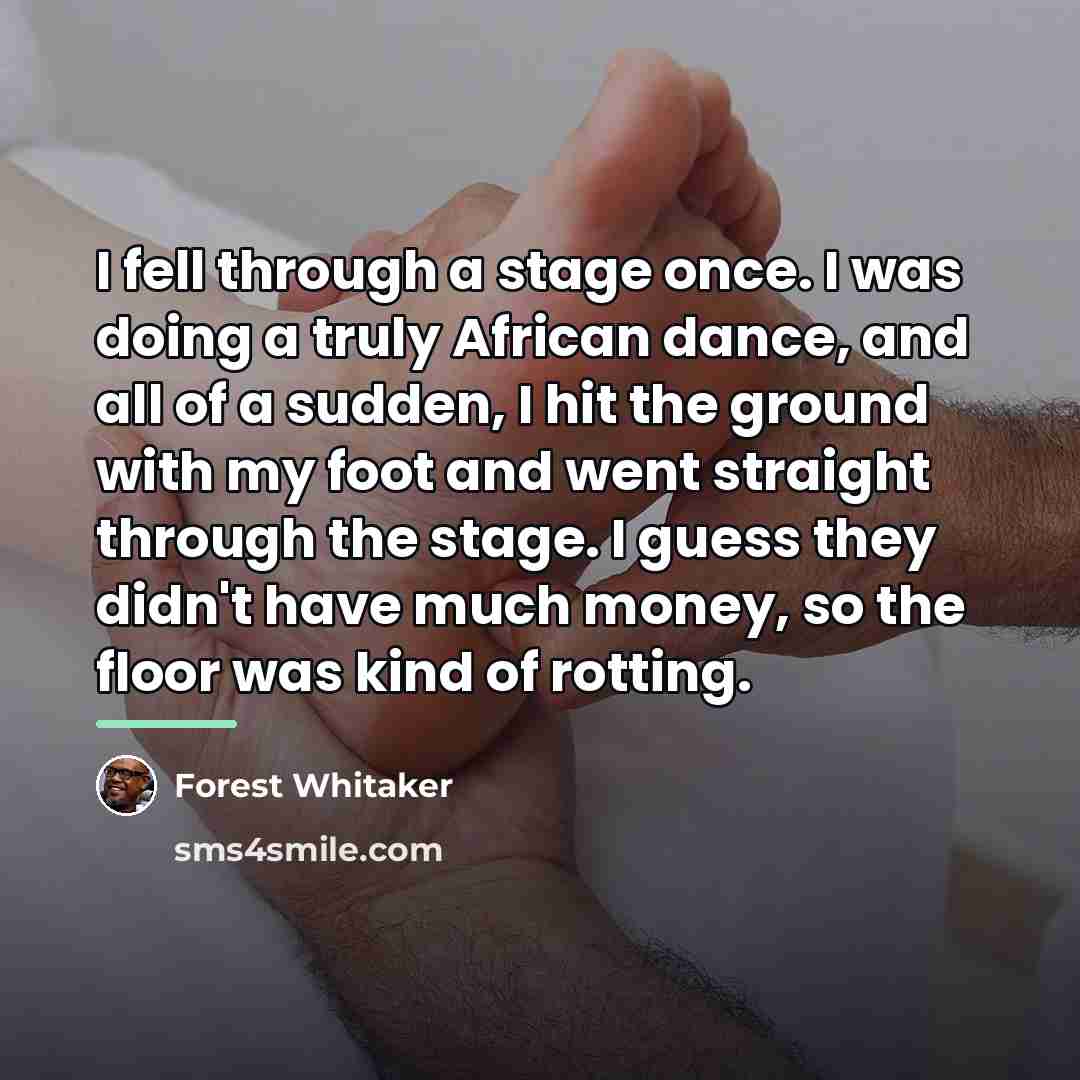 “I fell through a stage once. I was doing a…” quote by Forest Whitaker