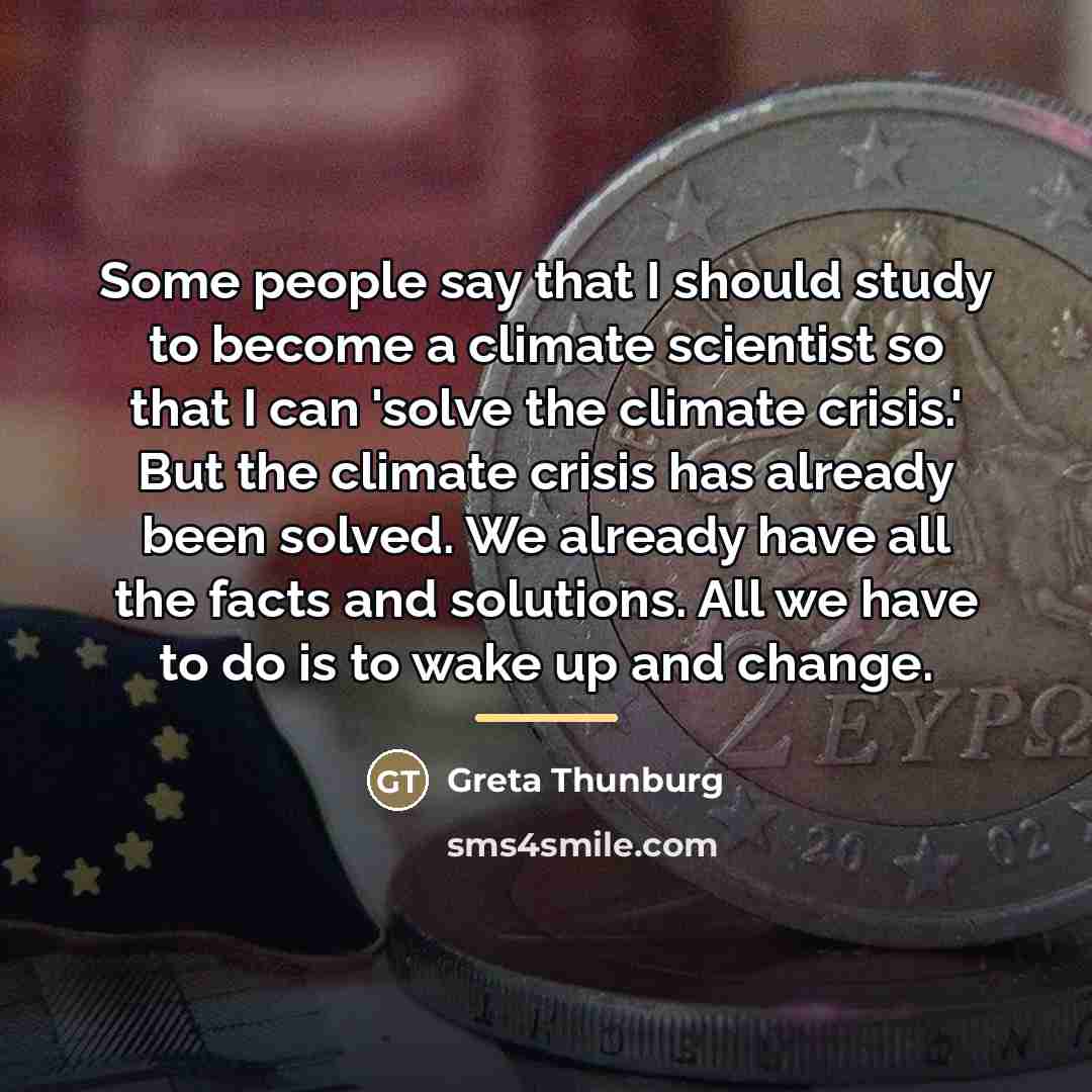“Some people say that I should study to become a…” quote by Greta Thunburg