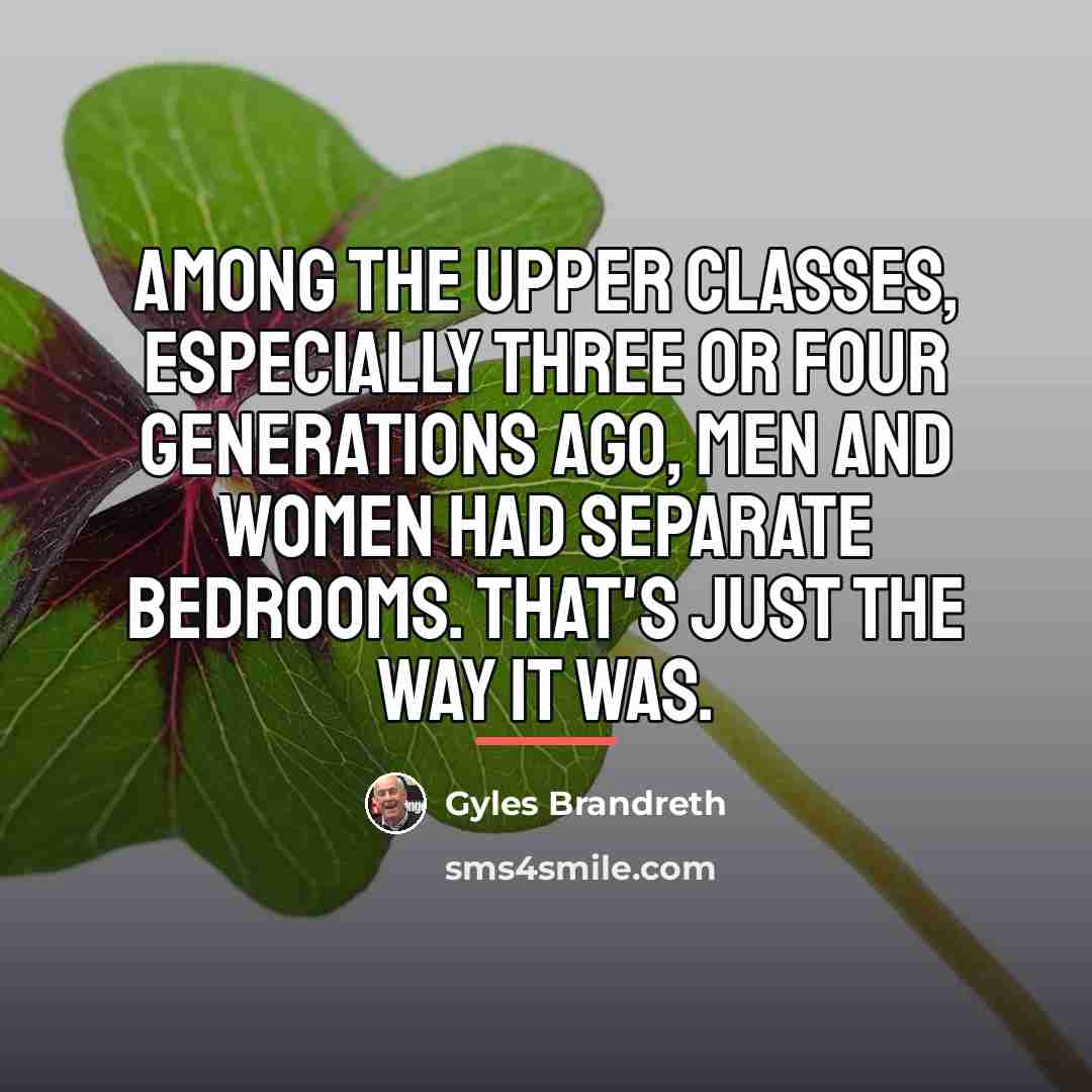 “Among the upper classes, especially three or four generations ago,…” quote by Gyles Brandreth