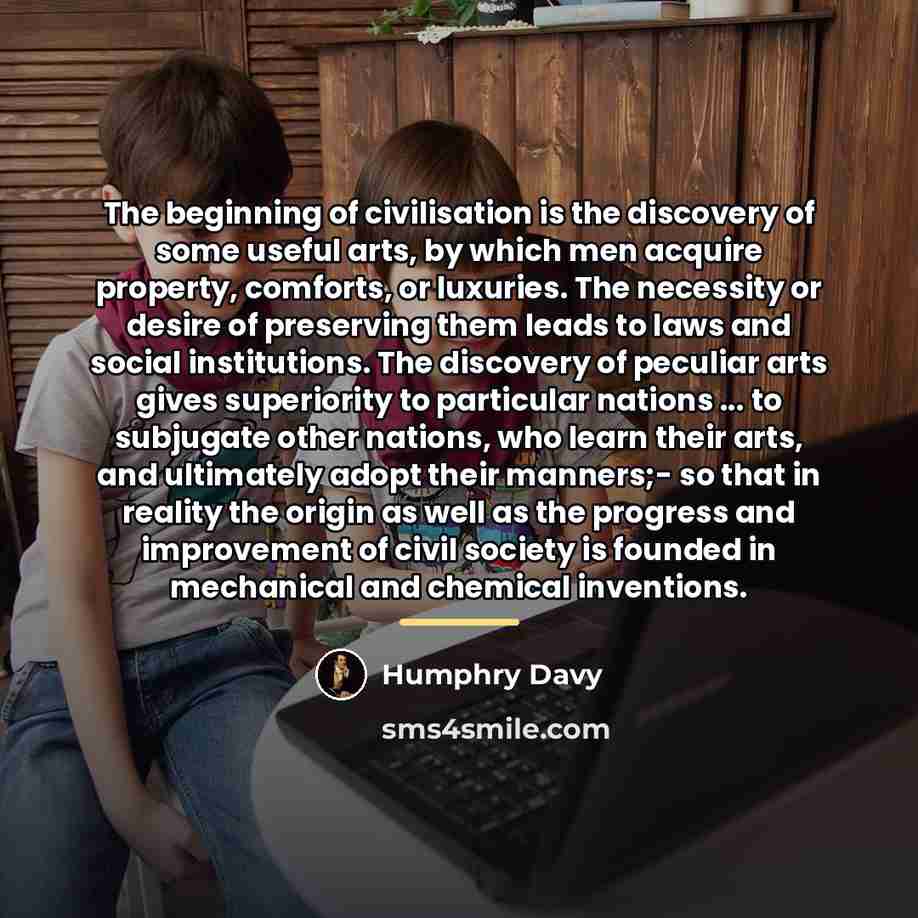 “The beginning of civilisation is the discovery of some useful…” quote by Humphry Davy
