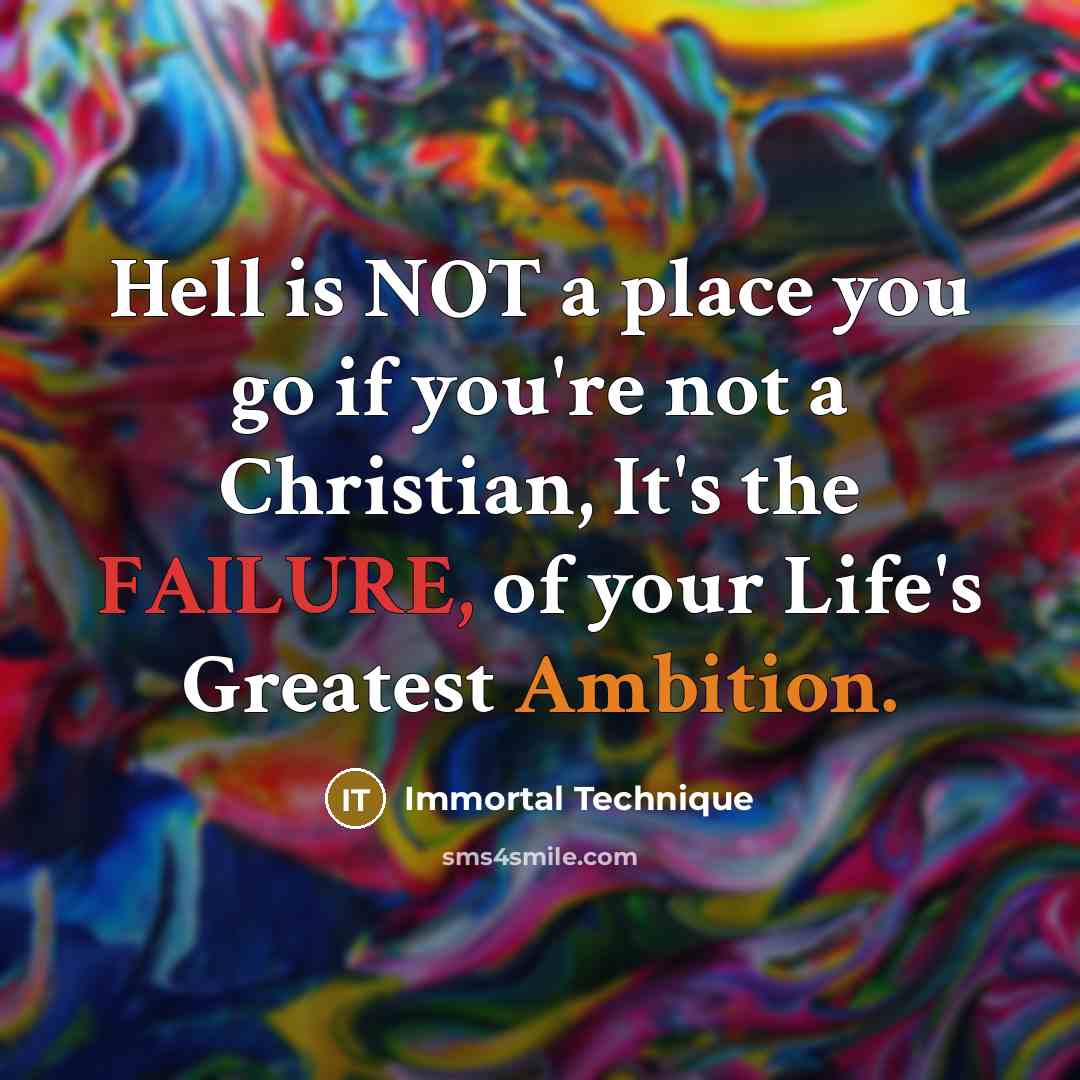 “Hell is NOT a place you go if you're not…” quote by Immortal Technique