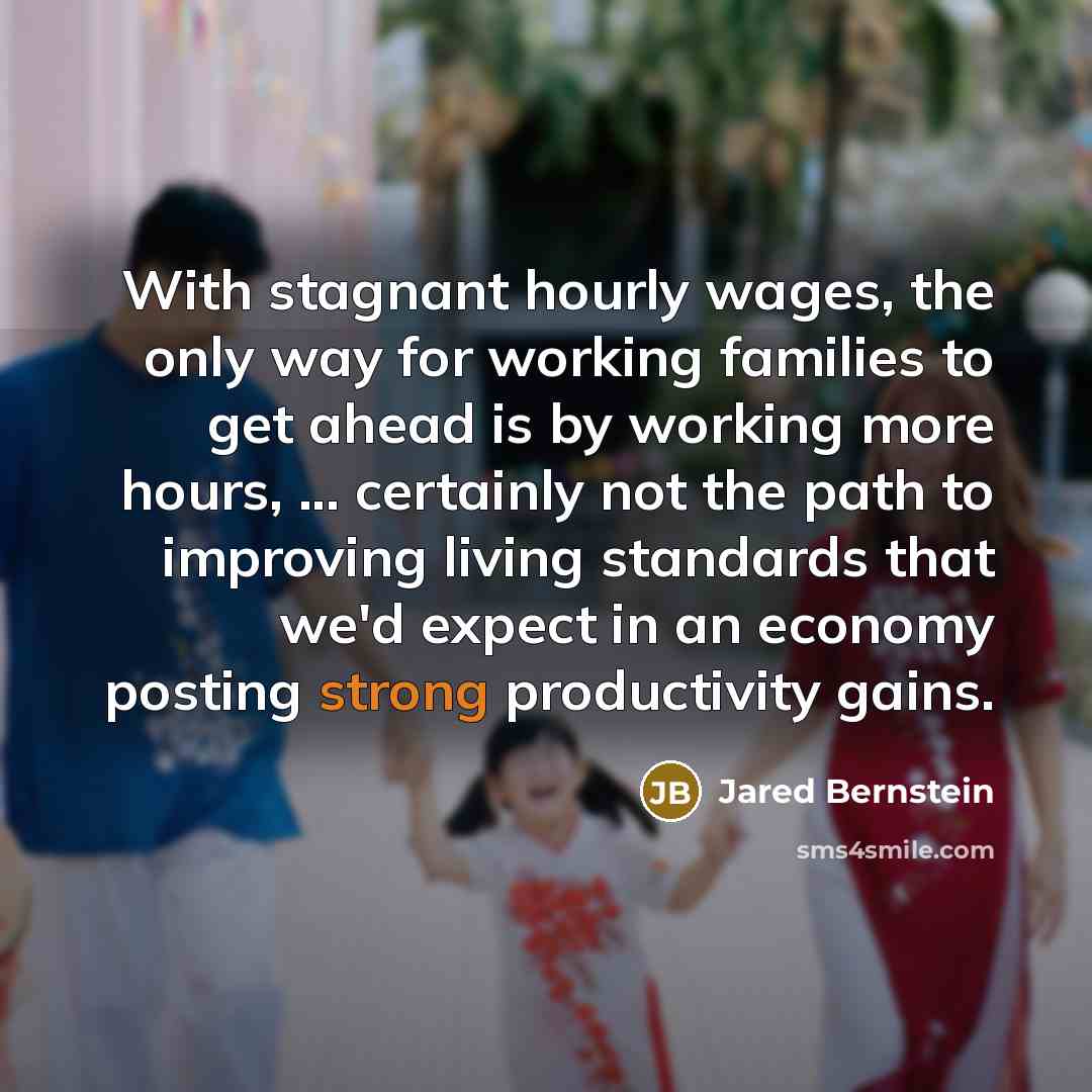 “With stagnant hourly wages, the only way for working families…” quote by Jared Bernstein