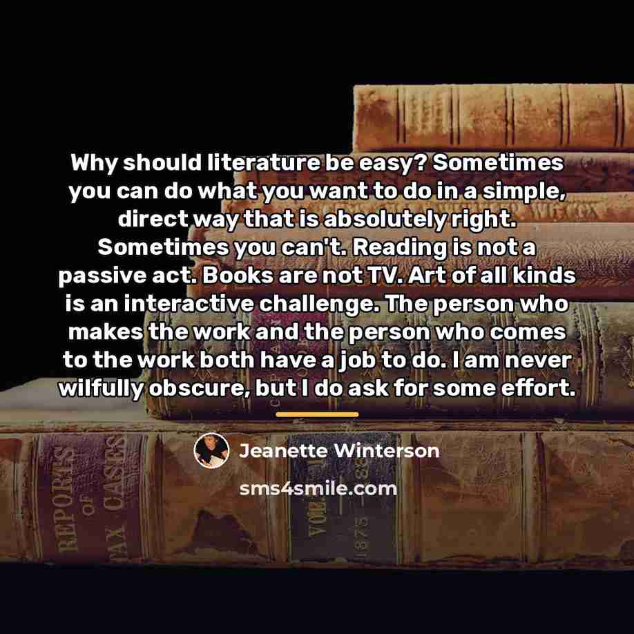 “Why should literature be easy? Sometimes you can do what…” quote by Jeanette Winterson