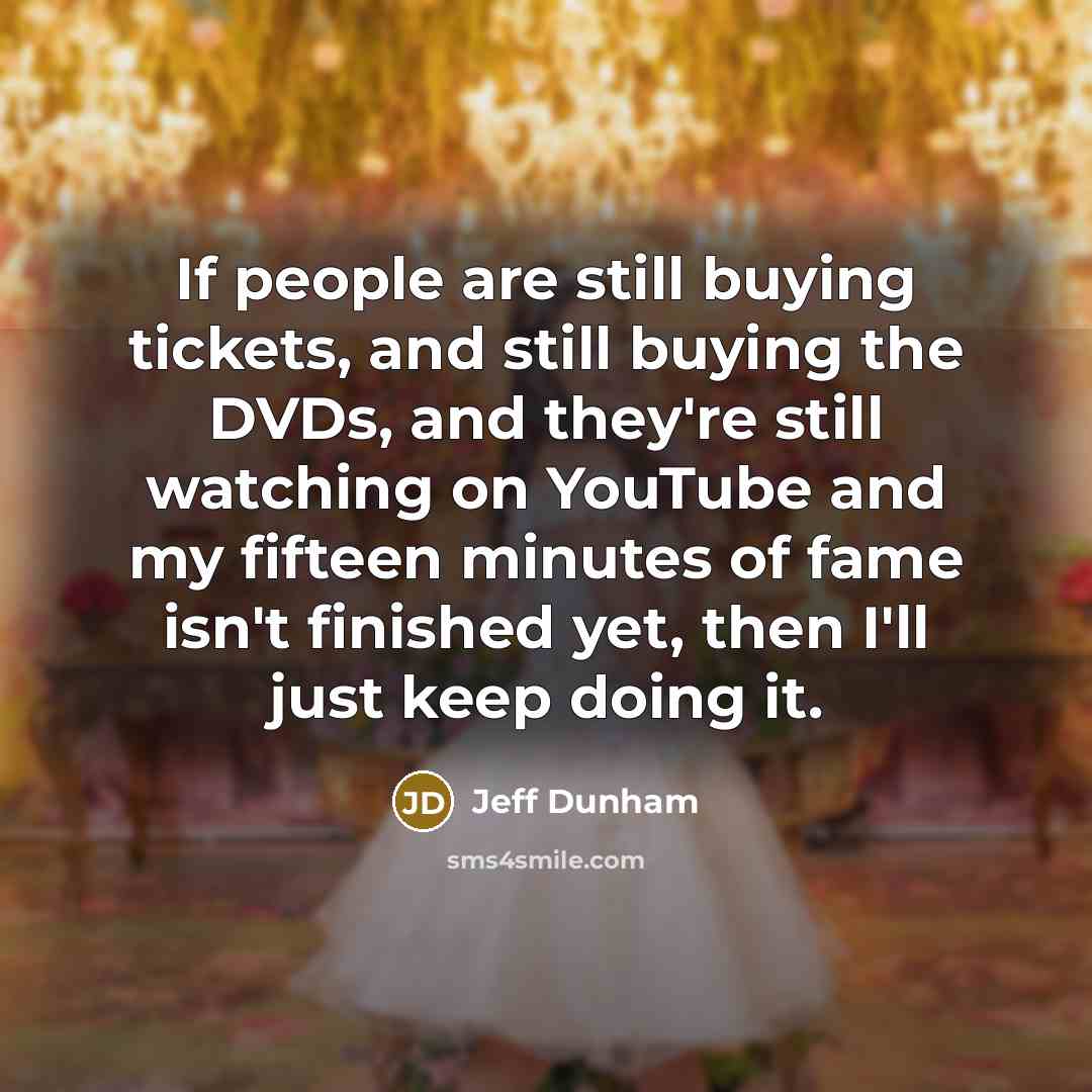 “If people are still buying tickets, and still buying the…” quote by Jeff Dunham